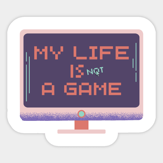 My life is not a game, simple text Sticker by D'via design